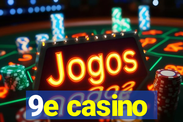 9e casino